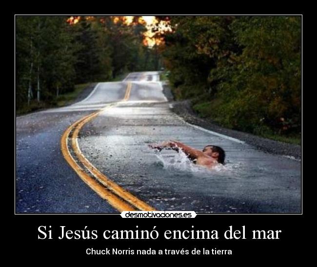 carteles chuck norris jesus caminar nadar fuerza milagro desmotivaciones