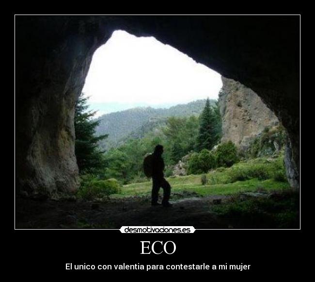 ECO - El unico con valentia para contestarle a mi mujer