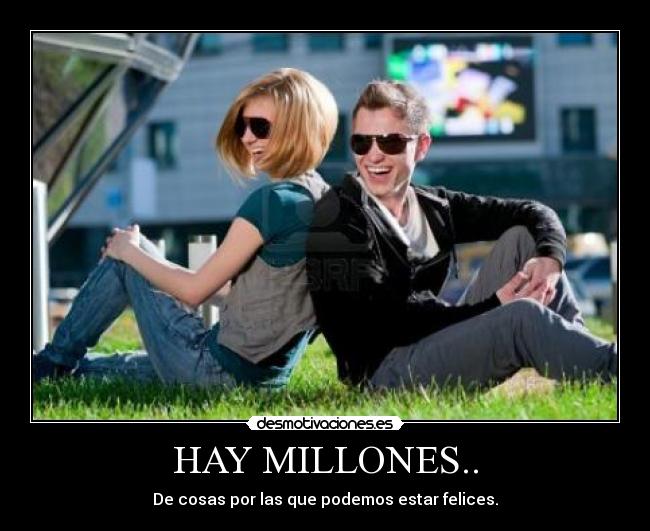 HAY MILLONES.. -