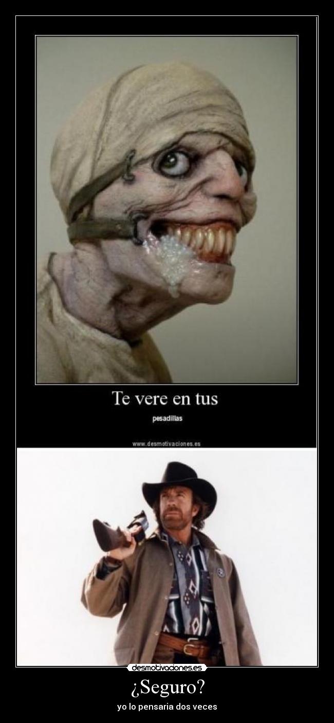 ¿Seguro? - yo lo pensaria dos veces