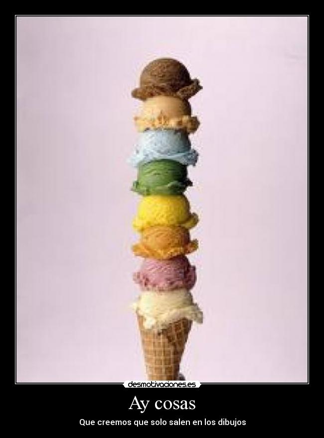 Ay cosas - Que creemos que solo salen en los dibujos