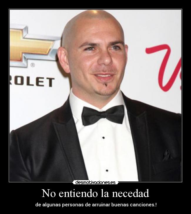 No entiendo la necedad - de algunas personas de arruinar buenas canciones.!