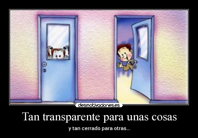 Tan transparente para unas cosas - 