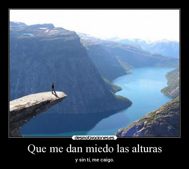 Que me dan miedo las alturas - 