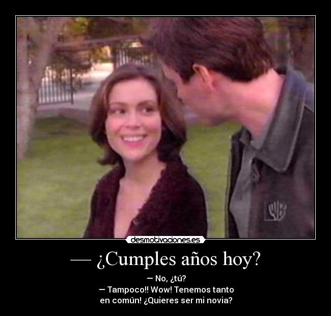 — ¿Cumples años hoy? - 