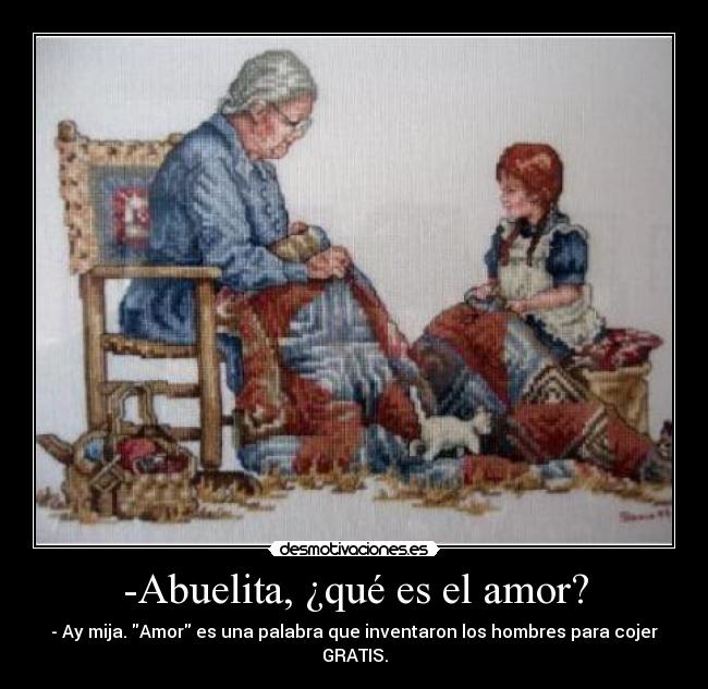 -Abuelita, ¿qué es el amor? -