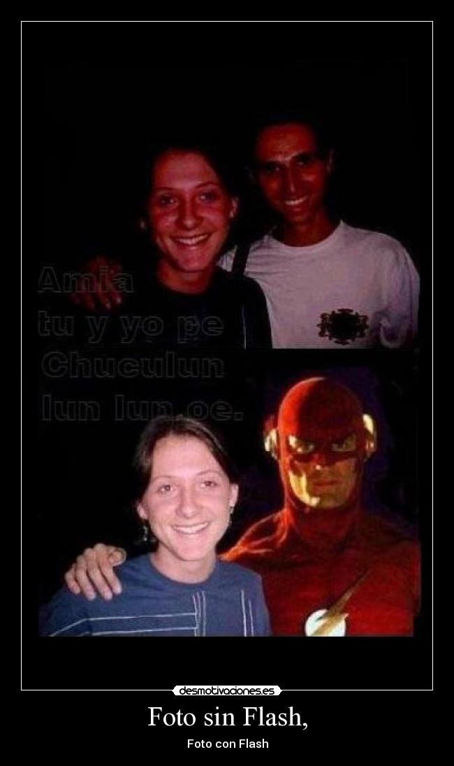 Foto sin Flash, - Foto con Flash