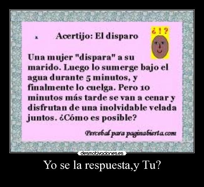 Yo se la respuesta,y Tu? -