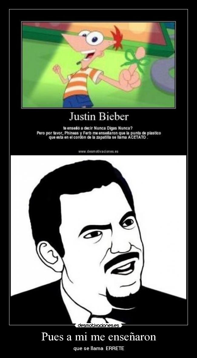 Pues a mi me enseñaron -