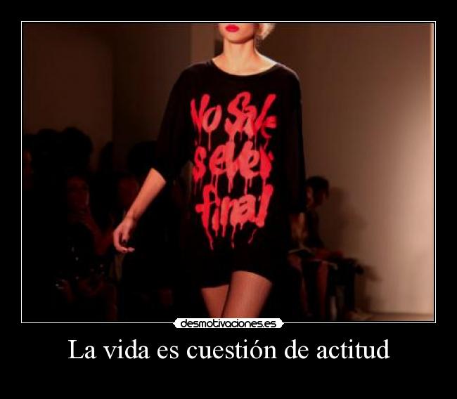 La vida es cuestión de actitud - 