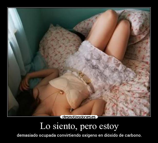 carteles siento pero estoy demasiado ocupada convirtiendo oxigeno dioxido carbono desmotivaciones