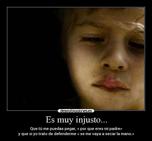 Es muy injusto... -