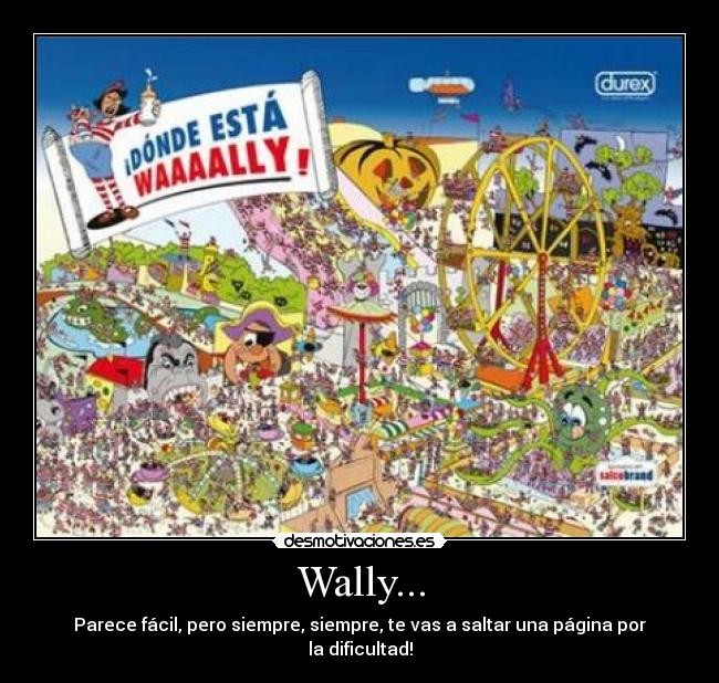 Wally... - Parece fácil, pero siempre, siempre, te vas a saltar una página por la dificultad!