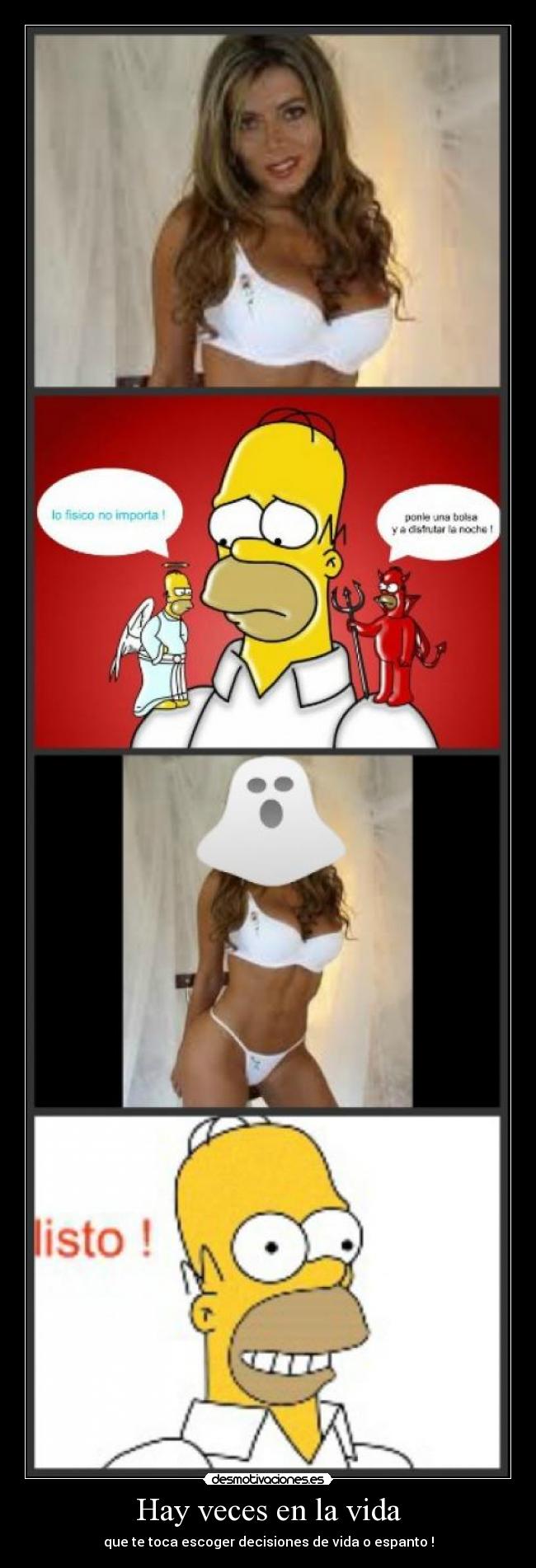 Hay veces en la vida - que te toca escoger decisiones de vida o espanto !