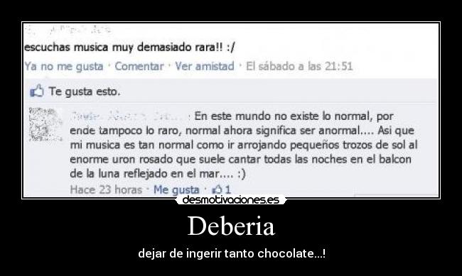 Deberia - dejar de ingerir tanto chocolate...!
