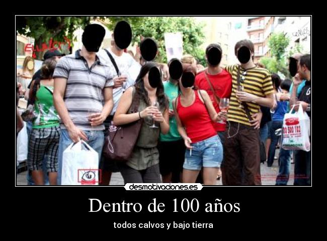 Dentro de 100 años - todos calvos y bajo tierra