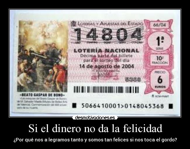 Si el dinero no da la felicidad - ¿Por qué nos a legramos tanto y somos tan felices si nos toca el gordo?