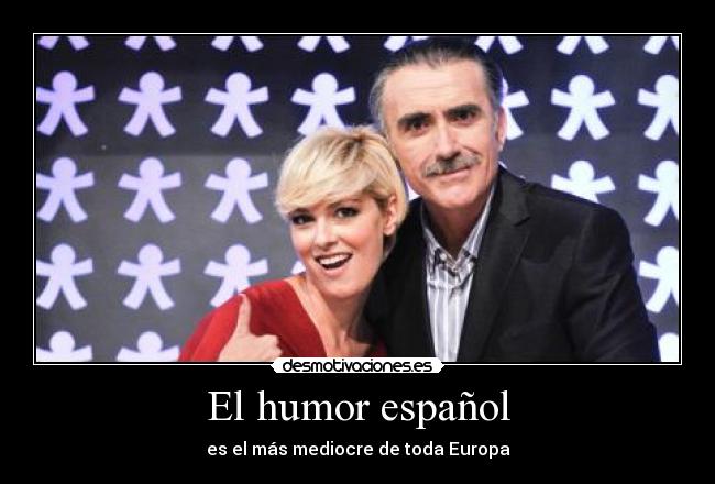 El humor español - es el más mediocre de toda Europa