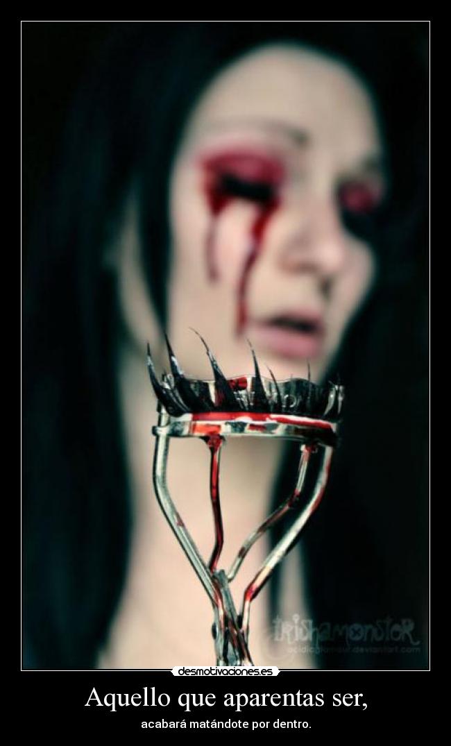 Aquello que aparentas ser, -