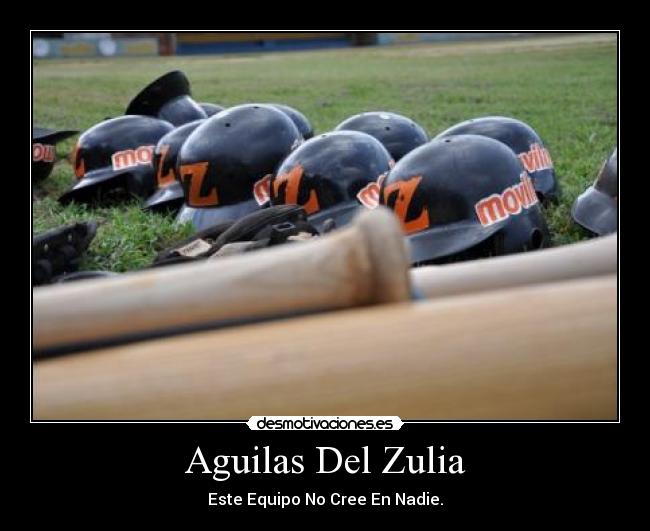 Aguilas Del Zulia - Este Equipo No Cree En Nadie.