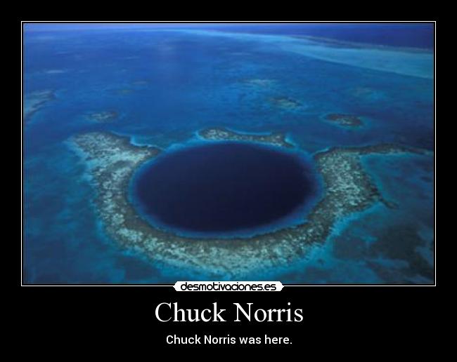 Chuck Norris - Chuck Norris was here.