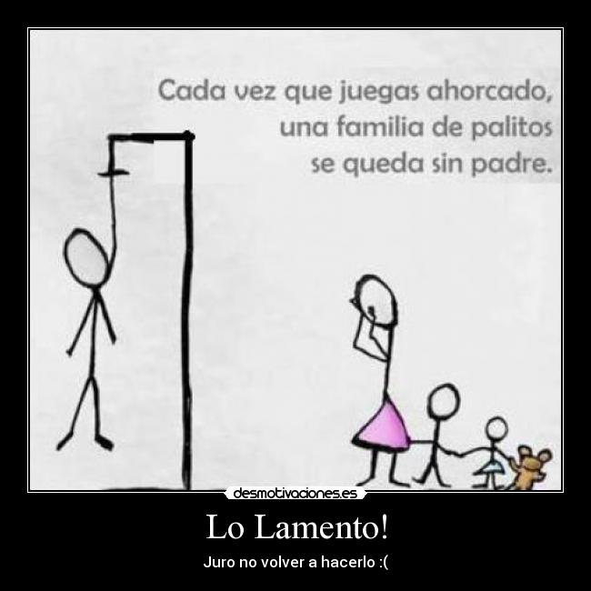 Lo Lamento! - Juro no volver a hacerlo :(