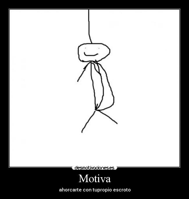 Motiva - ahorcarte con tupropio escroto