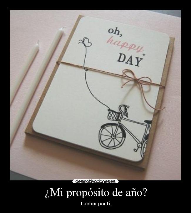 ¿Mi propósito de año? - Luchar por ti.