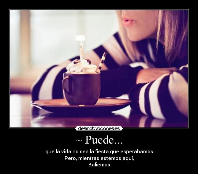 ~ Puede... -