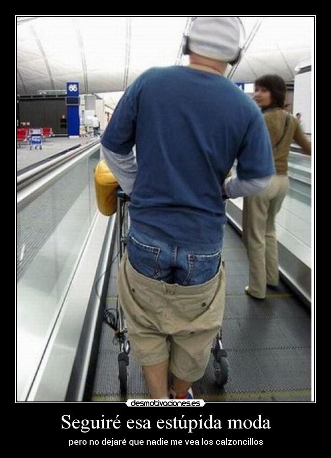 Seguiré esa estúpida moda -