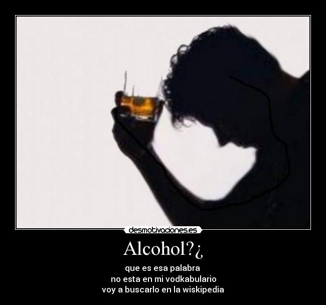 Alcohol?¿ -