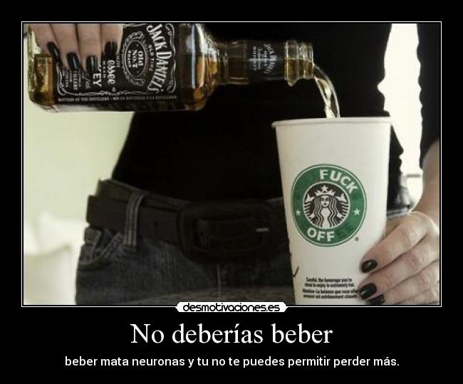 No deberías beber -