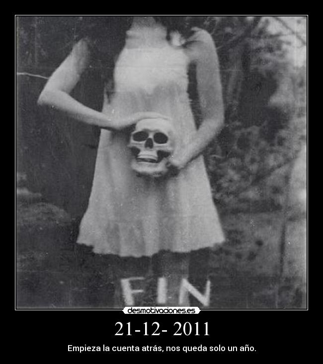 21-12- 2011 - Empieza la cuenta atrás, nos queda solo un año.