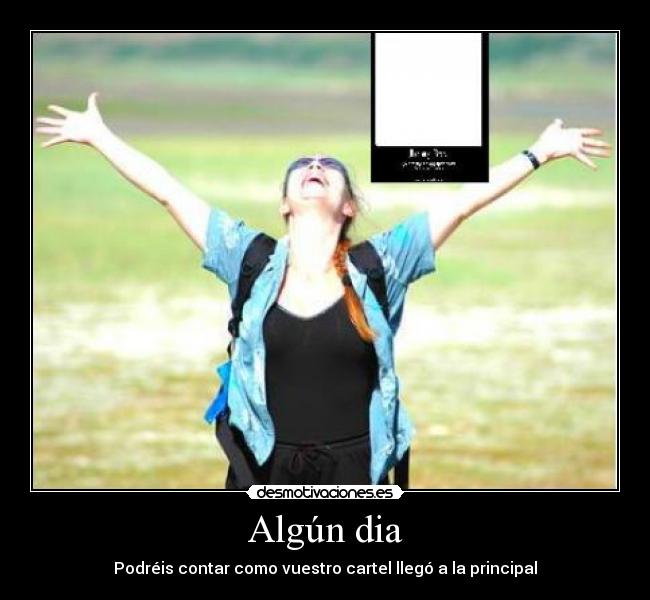 Algún dia - Podréis contar como vuestro cartel llegó a la principal