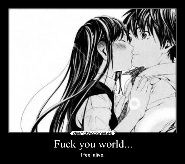 Fuck you world... -