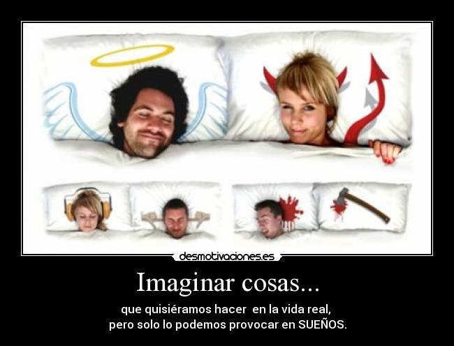 Imaginar cosas... -