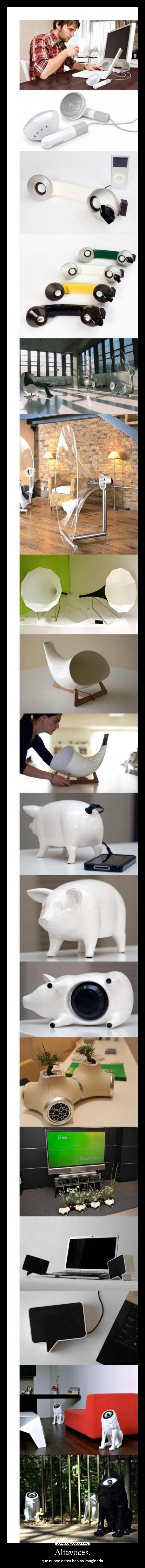 Altavoces, - que nunca antes habias imaginado.