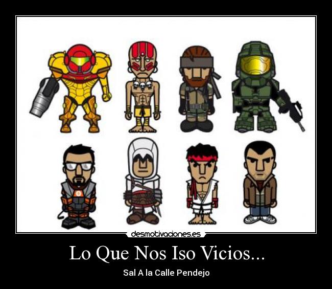 Lo Que Nos Iso Vicios... -
