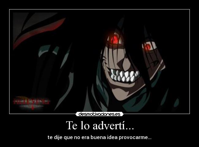 carteles hellsing alucard ira anime manga advertencia muerte los wachiturros desmotivaciones