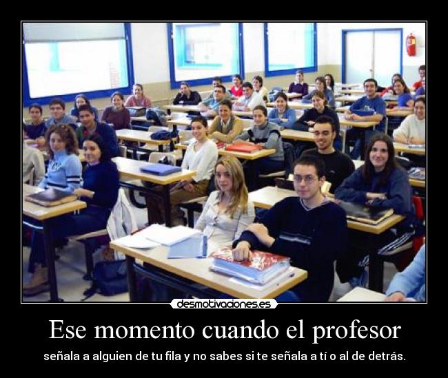 Ese momento cuando el profesor -