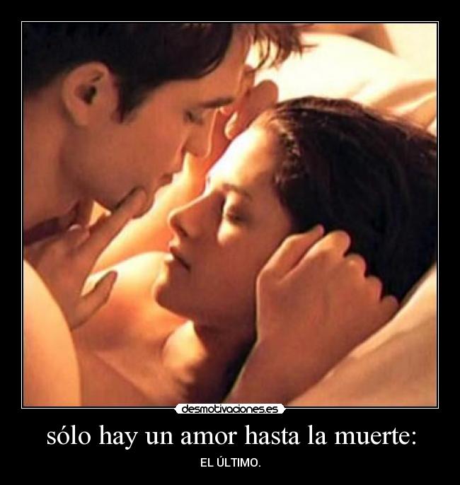 sólo hay un amor hasta la muerte: - EL ÚLTIMO.