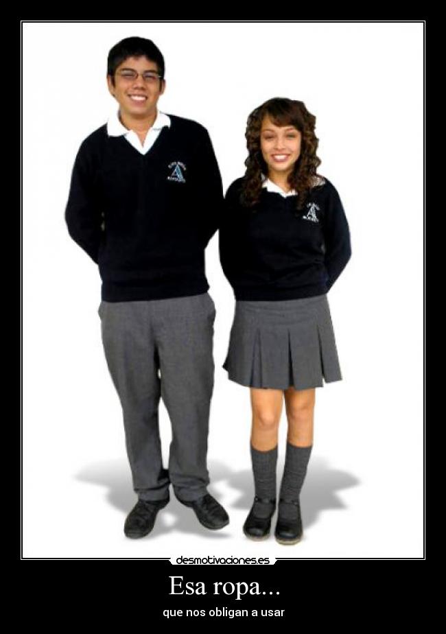 Esa ropa... - que nos obligan a usar
