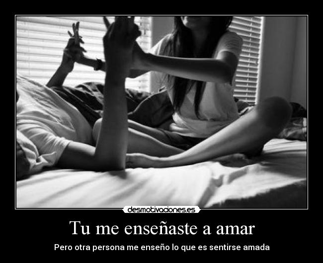 Tu me enseñaste a amar - Pero otra persona me enseño lo que es sentirse amada
