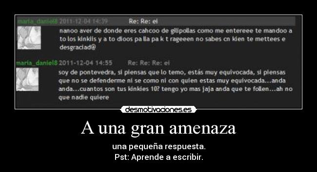 A una gran amenaza -