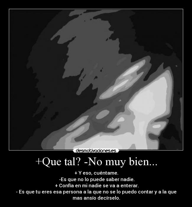 +Que tal? -No muy bien... - 