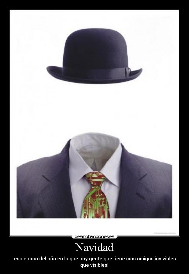 Navidad - esa epoca del año en la que hay gente que tiene mas amigos invivibles que visibles!!