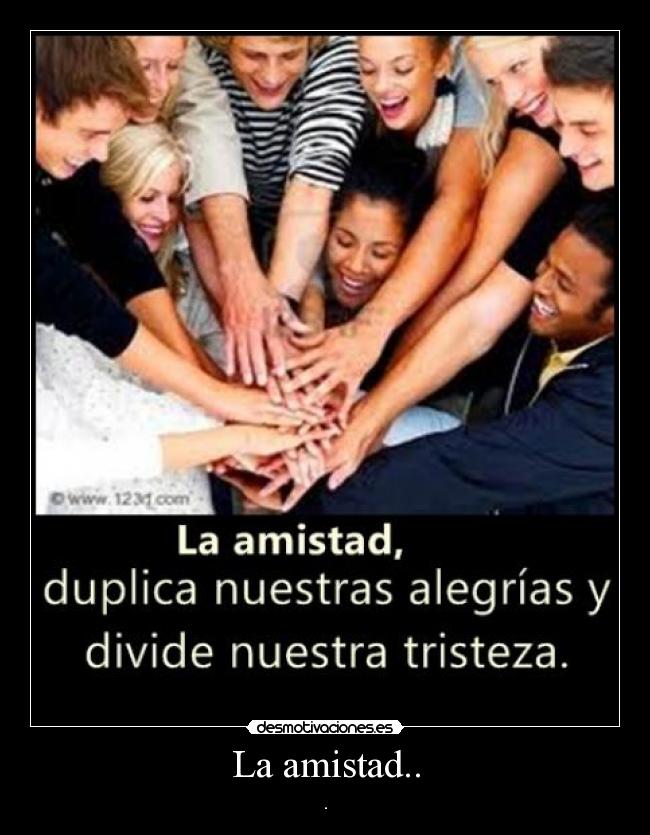 La amistad.. - .
