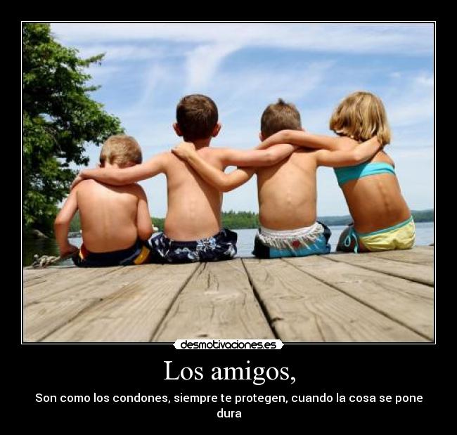 Los amigos, -