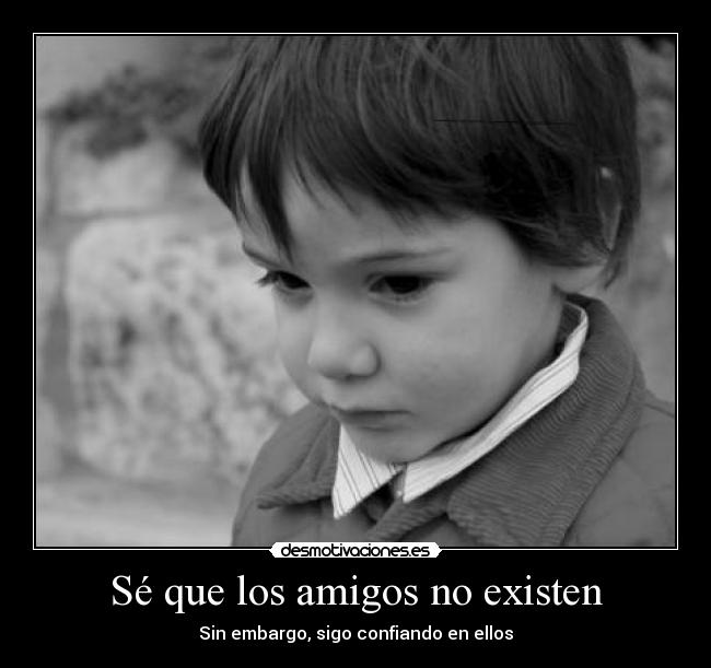 Sé que los amigos no existen - 