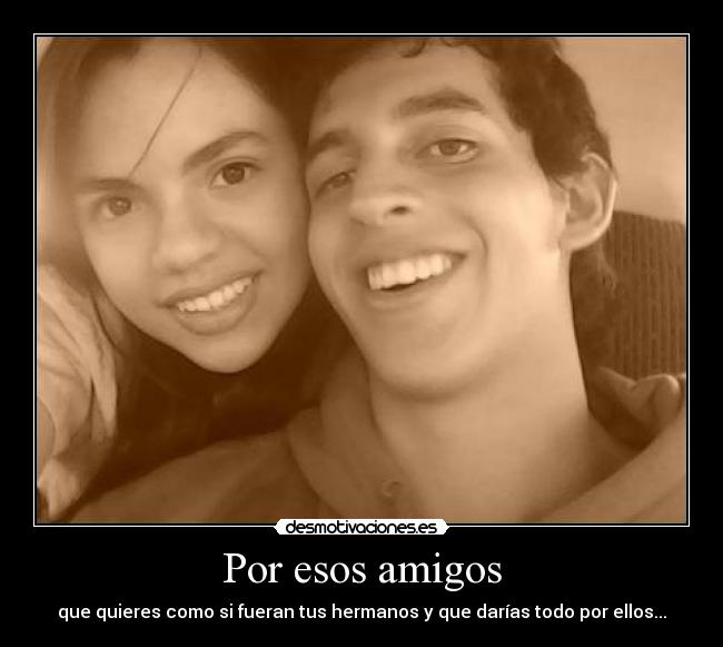 Por esos amigos -